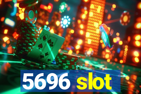 5696 slot